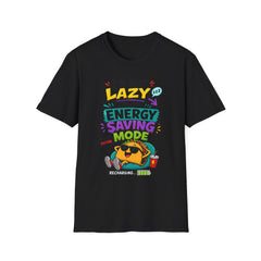 I'm Not Lazy Unisex— Energy Saving Mode T-Shirt