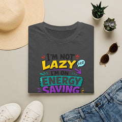 I'm Not Lazy Unisex— Energy Saving Mode T-Shirt