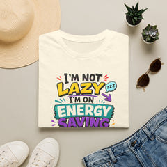 I'm Not Lazy Unisex— Energy Saving Mode T-Shirt