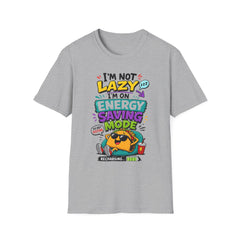 I'm Not Lazy Unisex— Energy Saving Mode T-Shirt