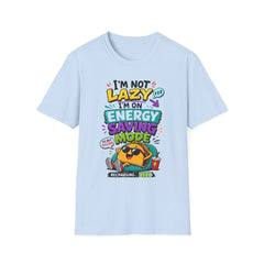 I'm Not Lazy Unisex— Energy Saving Mode T-Shirt