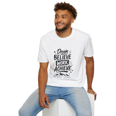 Dream Believe Work Unisex Achieve T-Shirt — Motivational Graphic Tee