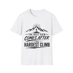 T-Shirt — “The Best View Comes After Unisex The Hardest Climb” Mountain Adventure Tee