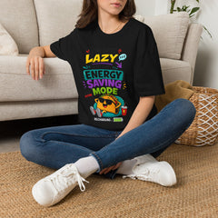 I'm Not Lazy Unisex— Energy Saving Mode T-Shirt