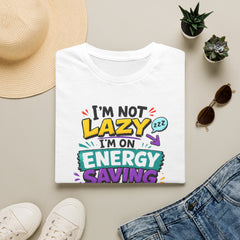 I'm Not Lazy Unisex— Energy Saving Mode T-Shirt