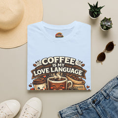 Coffee Is My Love Language Unisex T-Shirt