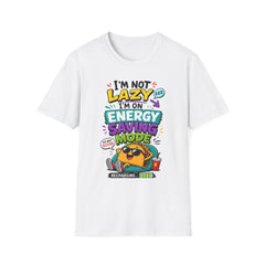 I'm Not Lazy Unisex— Energy Saving Mode T-Shirt