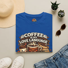 Coffee Is My Love Language Unisex T-Shirt