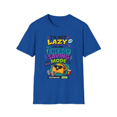 I'm Not Lazy Unisex— Energy Saving Mode T-Shirt