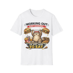 T-Shirt — "Working Out? Just Kidding.. Unisex. I'm Here to Eat" Funny Cat