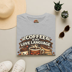 Coffee Is My Love Language Unisex T-Shirt