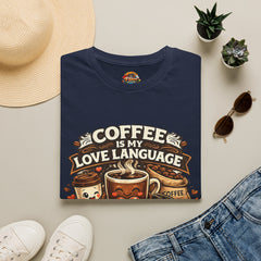Coffee Is My Love Language Unisex T-Shirt
