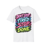 Motivational Neon Unisex Tee — "Don't Stop When You're Tired, Stop When You're Done"