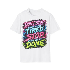 Motivational Neon Unisex Tee — "Don't Stop When You're Tired, Stop When You're Done"