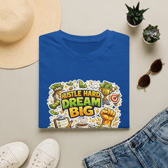 Dream Big Hustle Tee — Motivational Graphic T-Shirt Unisex