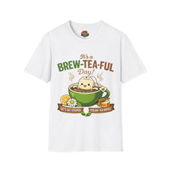 Tea T-Shirt Unisex— "It's a Brew-Tea-Ful Day!" Cute Kawaii Tea Cup Graphic
