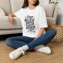Dream Believe Work Unisex Achieve T-Shirt — Motivational Graphic Tee