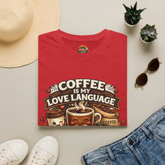 Coffee Is My Love Language Unisex T-Shirt
