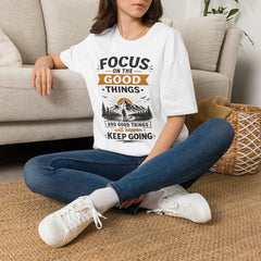 Focus on the Good Things Unisex T-Shirt — Positive Motivational Graphic Tee