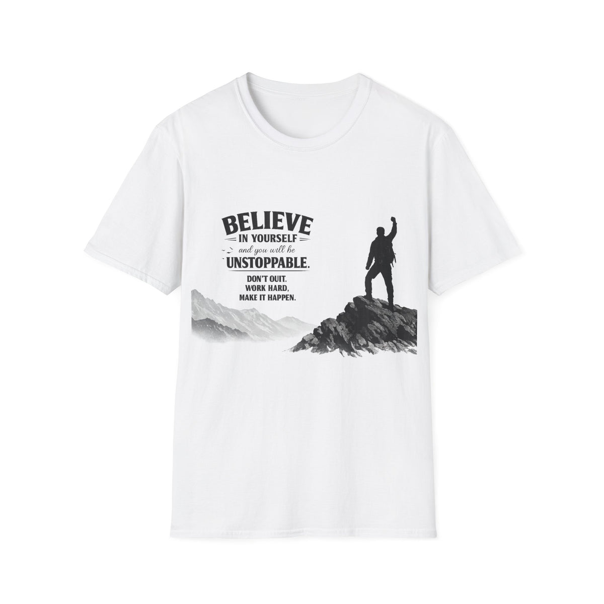 Believe In Yourself Unisex Inspirational T-Shirt — Unstoppable Motivational Tee