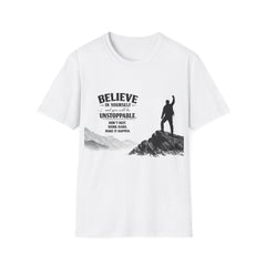 Believe In Yourself Unisex Inspirational T-Shirt — Unstoppable Motivational Tee