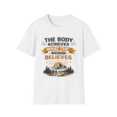 Motivational Tee — “The Body Achieves Unisex What The Mind Believes” Outdoor Adventure T-Shirt