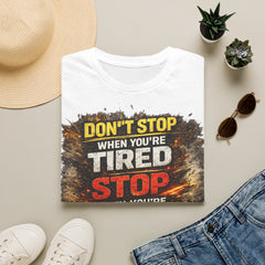 Motivational Graphic T-Shirt Unisex — “Don't Stop When You're Tired, Stop When You're Done”