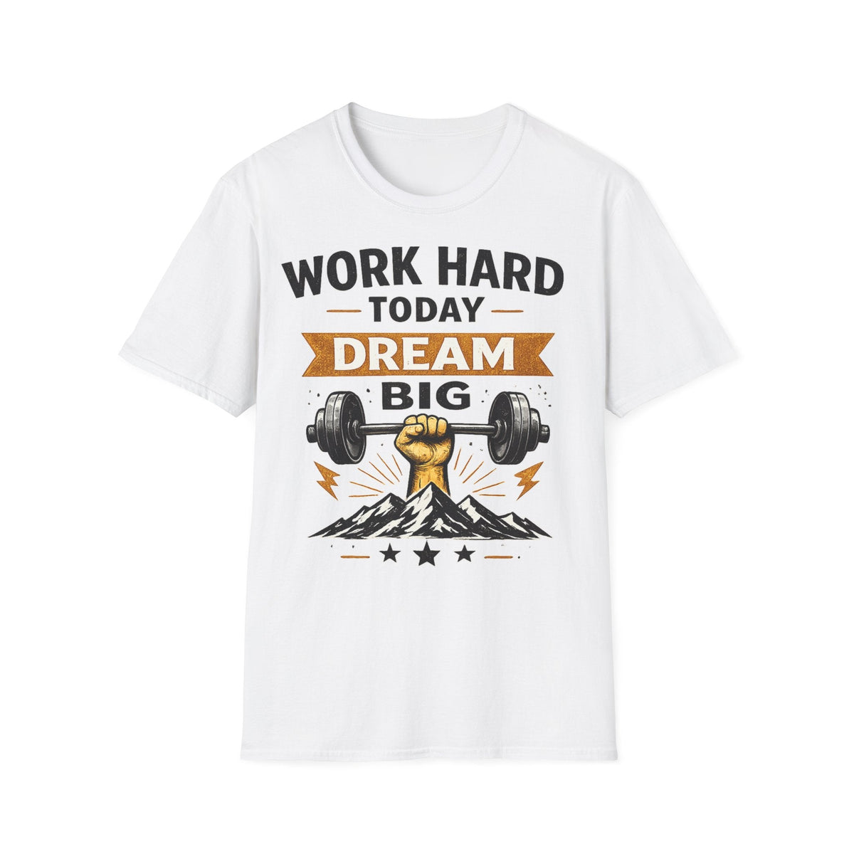 Work Hard Today Dream Big Unisex T-Shirt — Motivational Gym & Fitness Tee