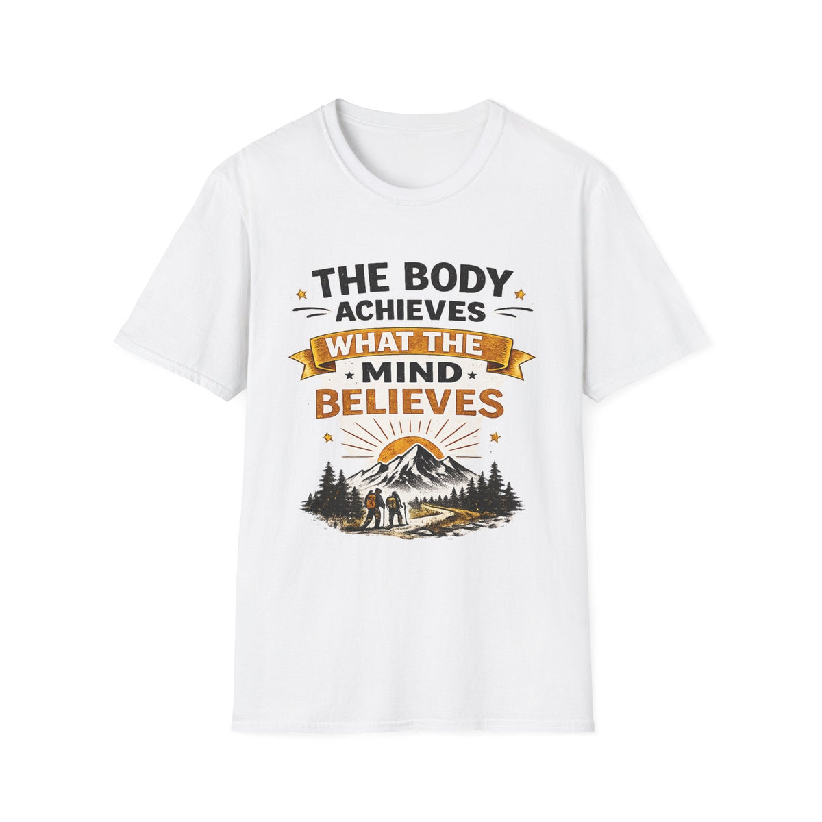 Motivational Tee — “The Body Achieves Unisex What The Mind Believes” Outdoor