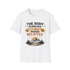 Motivational Tee — “The Body Achieves Unisex What The Mind Believes” Outdoor