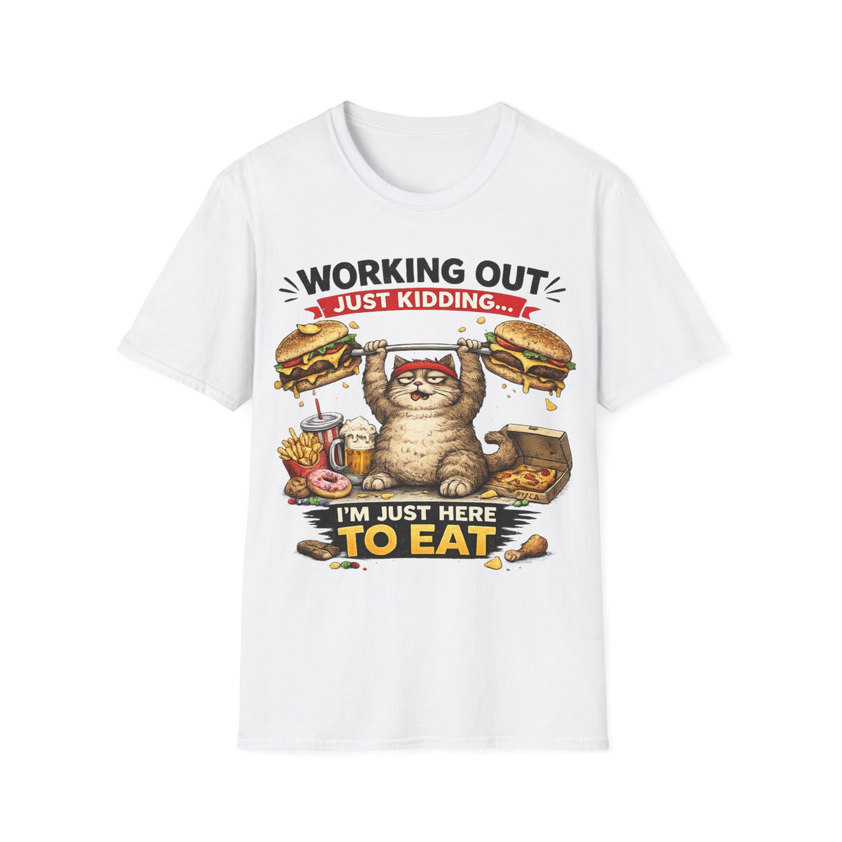 T-Shirt — "Working Out? Just Kidding.. Unisex. I'm Here to Eat" Funny Cat Burger Tee
